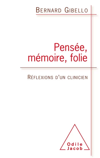 Pensée, Mémoire, Folie - Bernard Gibello - Odile Jacob