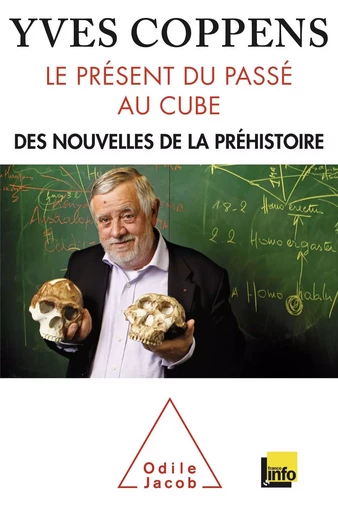 Le Présent du passé au cube - Yves Coppens - Odile Jacob