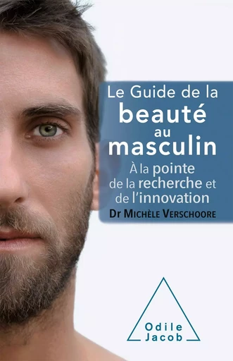 Le Guide de la beauté au masculin - Michèle Verschoore - Odile Jacob