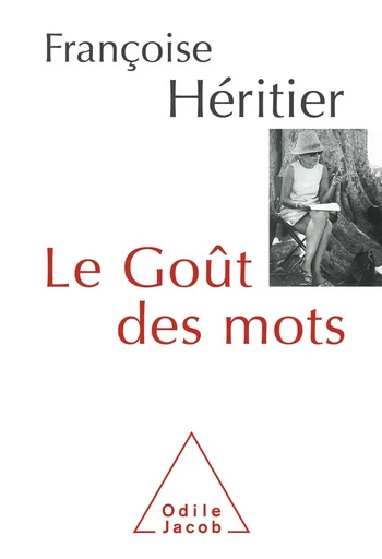 Le Goût des mots - Françoise Héritier - Odile Jacob