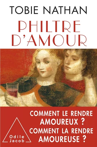 Philtre d’amour - Tobie Nathan - Odile Jacob