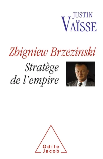 Zbigniew Brzezinski - Justin Vaïsse - Odile Jacob