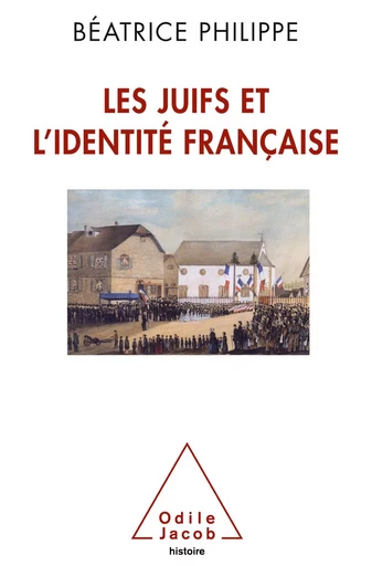 Les Juifs et l’identité française - Béatrice Philippe - Odile Jacob