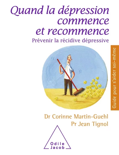 Quand la dépression commence et recommence - Corinne Martin-Guehl, Jean Tignol - Odile Jacob