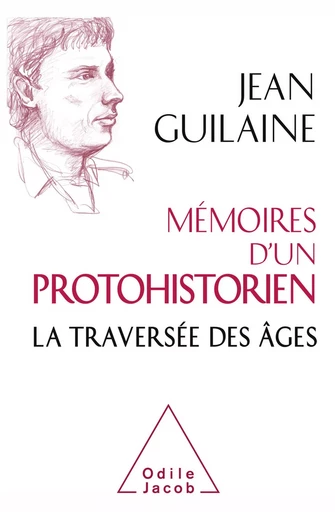 Mémoires d'un protohistorien - Jean Guilaine - Odile Jacob