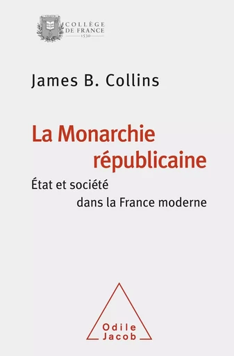 La Monarchie républicaine - James B. Collins - Odile Jacob