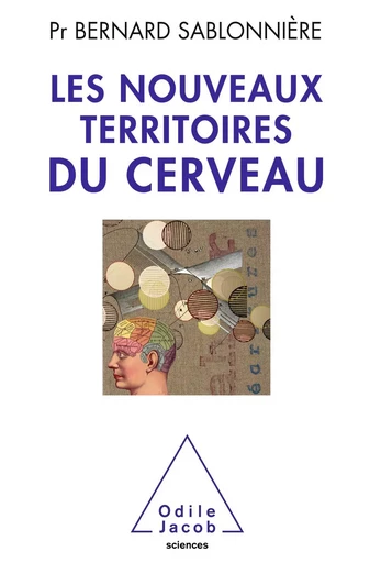 Les Nouveaux Territoires du cerveau - Bernard Sablonnière - Odile Jacob