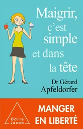 Maigrir, c'est simple et dans la tête