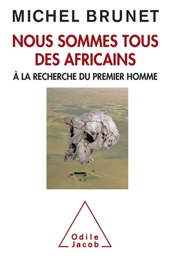 Nous sommes tous des Africains - Michel Brunet - Odile Jacob