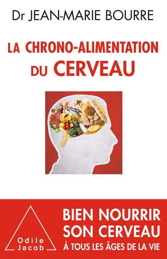 La Chrono-Alimentation du cerveau - Jean-Marie Bourre - Odile Jacob