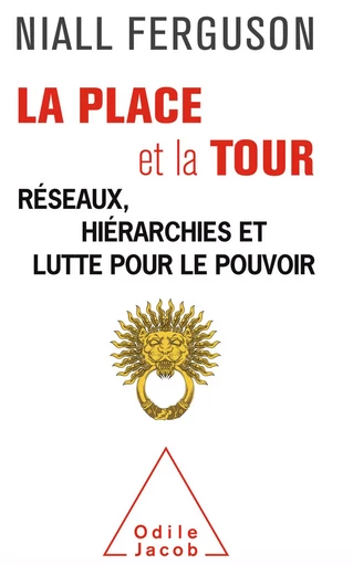 La Place et la Tour - Niall Ferguson - Odile Jacob