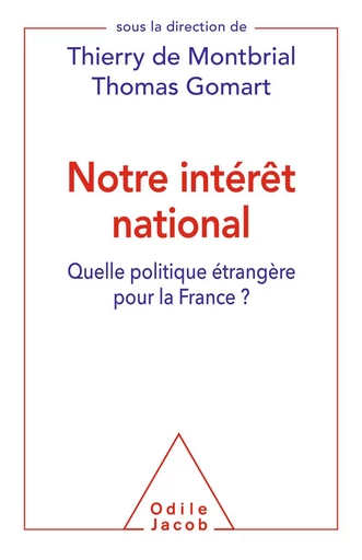 Notre intérêt national - Thierry de Montbrial, Thomas Gomart - Odile Jacob