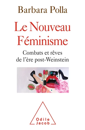 Le Nouveau Féminisme - Barbara Polla - Odile Jacob