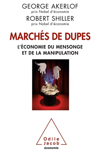 Marchés de dupes - George Akerlof, Robert Shiller - Odile Jacob