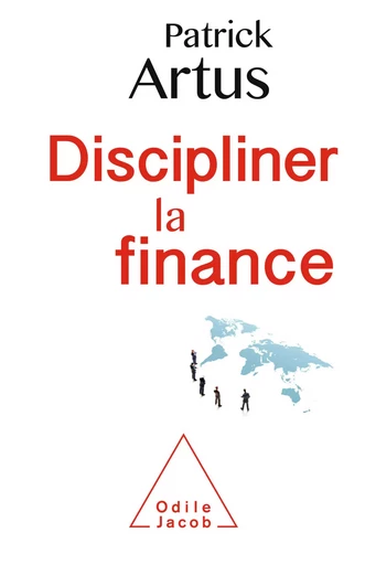 Discipliner la finance - Patrick Artus - Odile Jacob