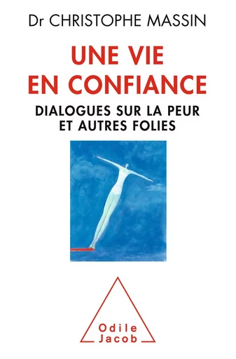 Une vie en confiance - Christophe Massin - Odile Jacob