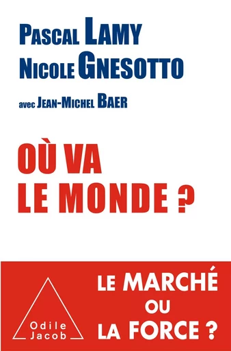 Où va le monde ? - Pascal Lamy, Nicole Gnesotto, Jean-Michel Baer - Odile Jacob