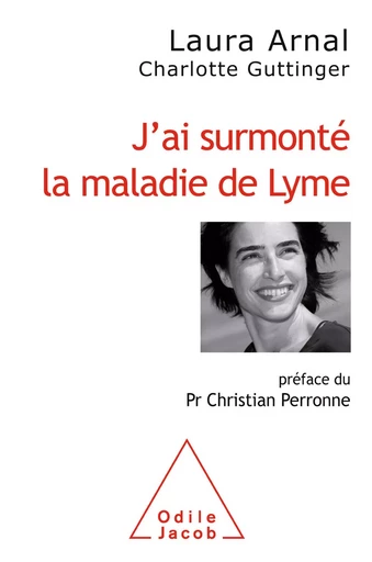 J'ai surmonté la maladie de Lyme - Laura Arnal, Charlotte Guttinger - Odile Jacob