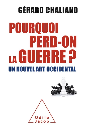 Pourquoi perd-on la guerre ? - Gérard Chaliand - Odile Jacob