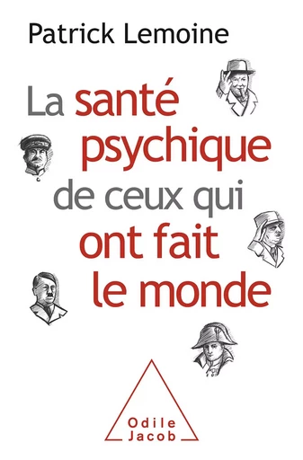 La Santé psychique de ceux qui ont fait le monde - Patrick Lemoine - Odile Jacob