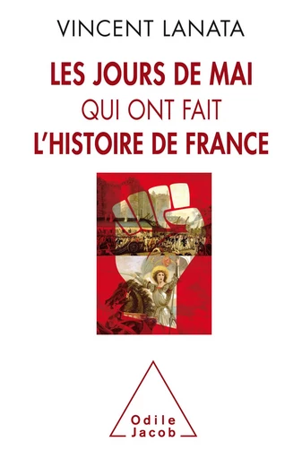 Les jours de mai qui ont fait l'histoire de France - Vincent Lanata - Odile Jacob