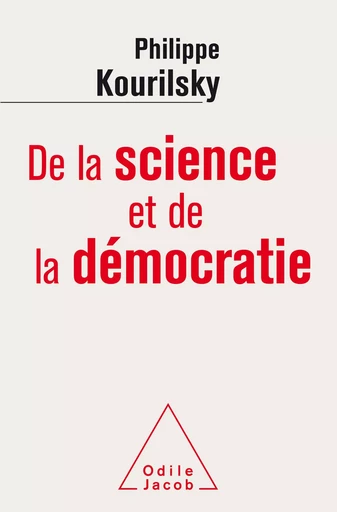 De la science et de la démocratie - Philippe Kourilsky - Odile Jacob