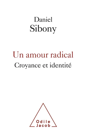 Un amour radical - Daniel Sibony - Odile Jacob