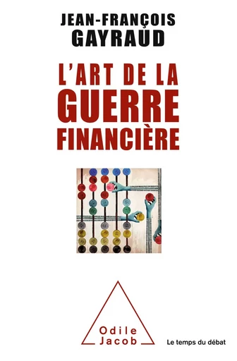 L' Art de la guerre financière - Jean-François Gayraud - Odile Jacob