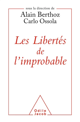 Les Libertés de l'improbable - Alain Berthoz, Carlo Ossola - Odile Jacob