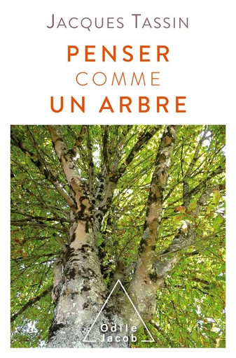 Penser comme un arbre - Jacques Tassin - Odile Jacob