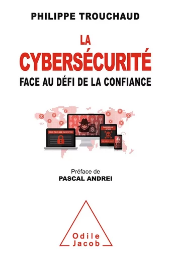 La Cybersécurité face au défi de la confiance - Philippe Trouchaud - Odile Jacob