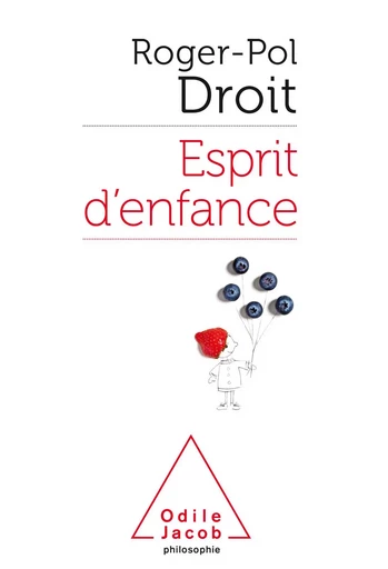 Esprit d'enfance - Roger-Pol Droit - Odile Jacob