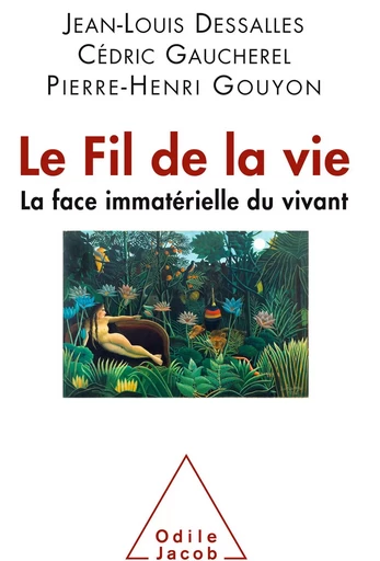 Le Fil de la vie - Jean-Louis Dessalles, Cédric Gaucherel, Pierre-Henri Gouyon - Odile Jacob