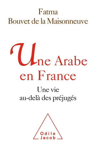 Une Arabe en France - Fatma Bouvet de la Maisonneuve - Odile Jacob