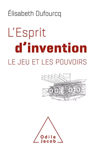 L' Esprit d'invention - Élisabeth Dufourcq - Odile Jacob