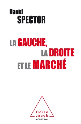 La Gauche, la droite et le marché - David Spector - Odile Jacob