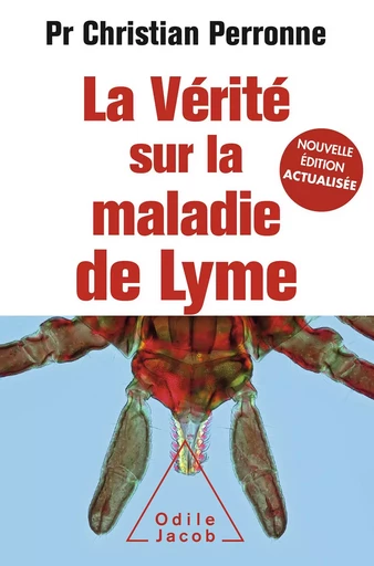 La Vérité sur la maladie de Lyme - Christian Perronne - Odile Jacob