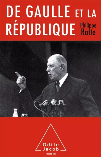 De Gaulle et la République - Philippe Ratte - Odile Jacob