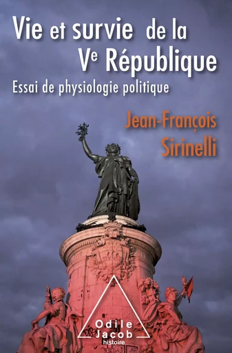 Vie et survie de la Ve République - Jean-François Sirinelli - Odile Jacob