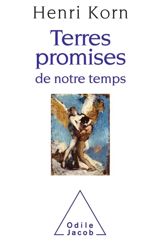 Terres promises de notre temps - Henri Korn - Odile Jacob