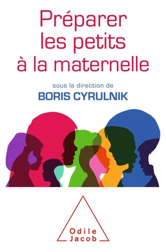 Préparer les petits à la maternelle - Boris Cyrulnik - Odile Jacob