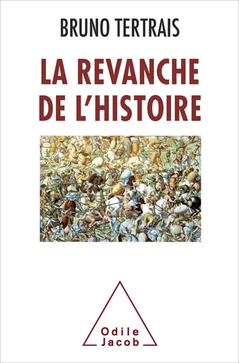 La Revanche de l'Histoire - Bruno Tertrais - Odile Jacob