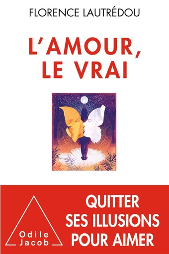 L' Amour, le vrai - Florence Lautrédou - Odile Jacob