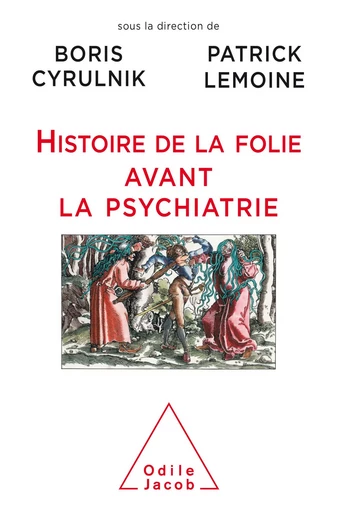 Histoire de la folie avant la psychiatrie - Boris Cyrulnik, Patrick Lemoine - Odile Jacob