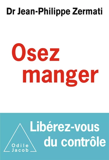 Osez manger - Jean-Philippe Zermati - Odile Jacob