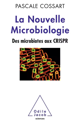 La Nouvelle Microbiologie - Pascale Cossart - Odile Jacob