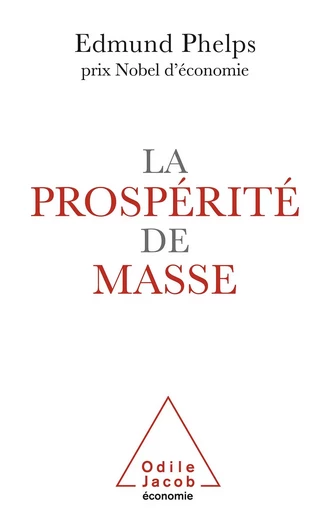 La Prospérité de masse - Edmund Phelps - Odile Jacob