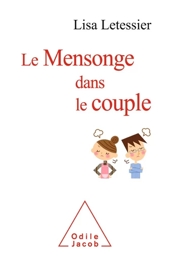 Le Mensonge dans le couple - Lisa Letessier - Odile Jacob