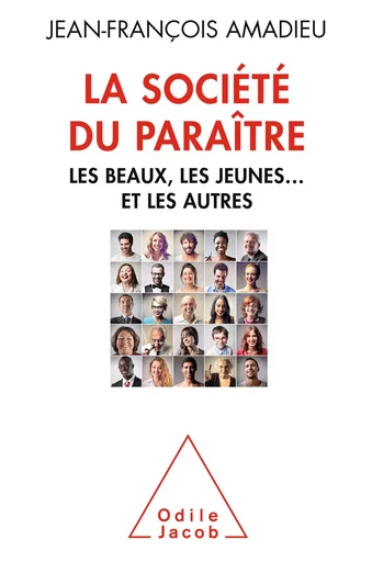 La Société du paraître - Jean-François Amadieu - Odile Jacob