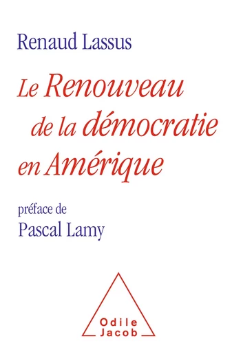 Le Renouveau de la démocratie en Amérique - Renaud Lassus - Odile Jacob